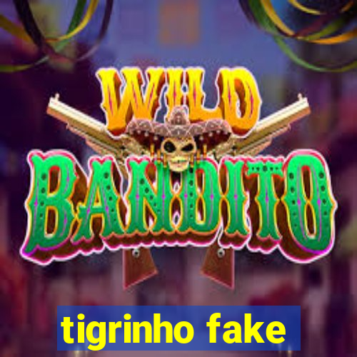 tigrinho fake